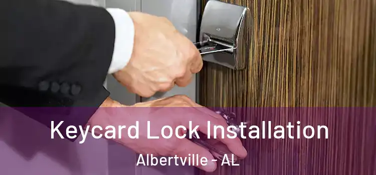 Keycard Lock Installation Albertville - AL