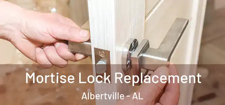 Mortise Lock Replacement Albertville - AL