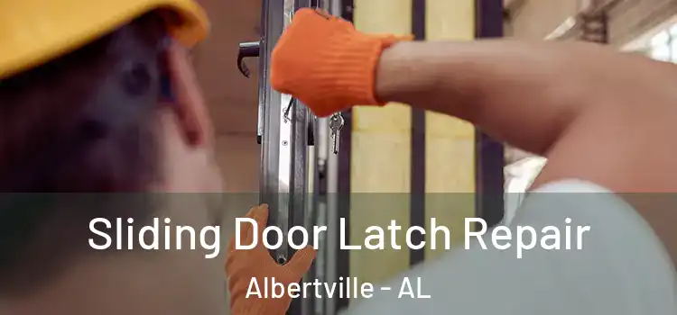 Sliding Door Latch Repair Albertville - AL