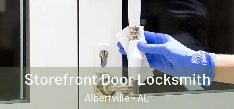 Storefront Door Locksmith Albertville - AL